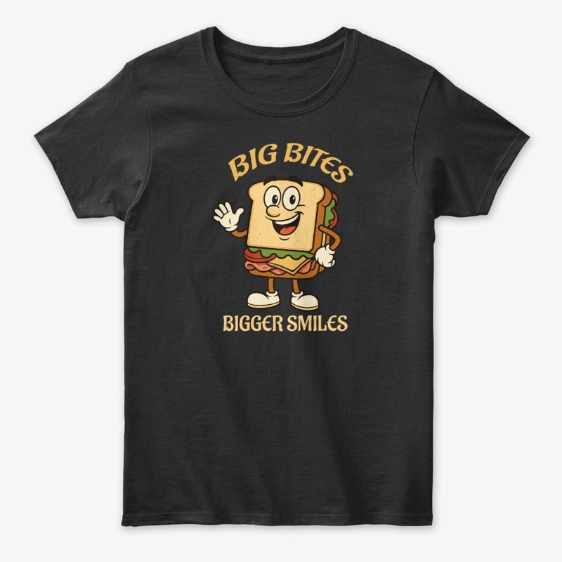 big bites bigger smiles - sandwich