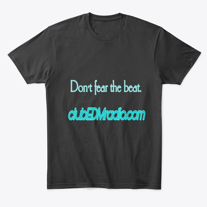 CLUB EDM DON’T FEAR THE BEAT shirt