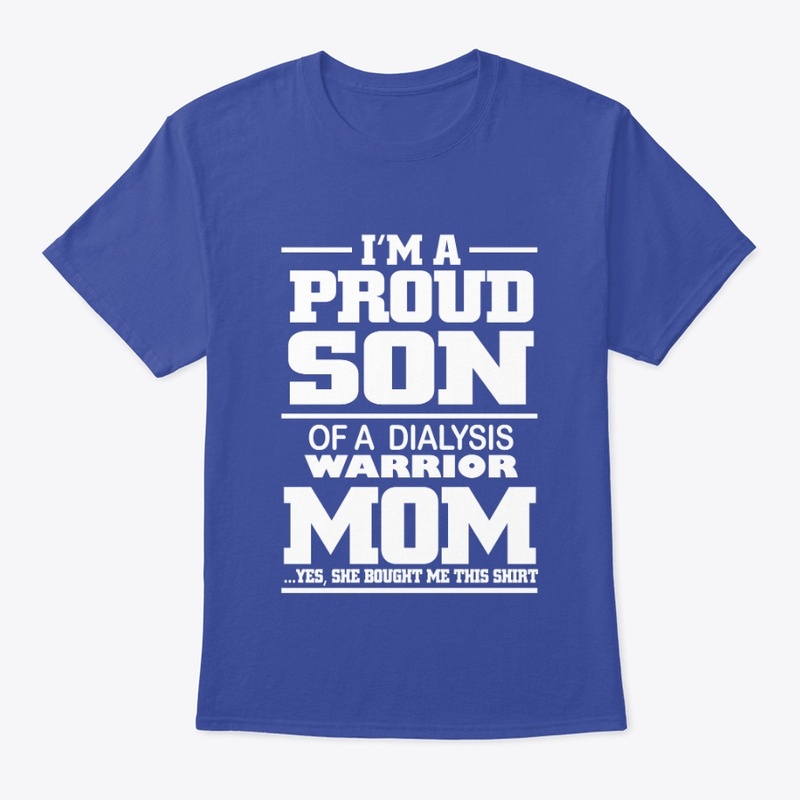 I'M PROUD SON OF DIALYSIS WARRIOR MOM