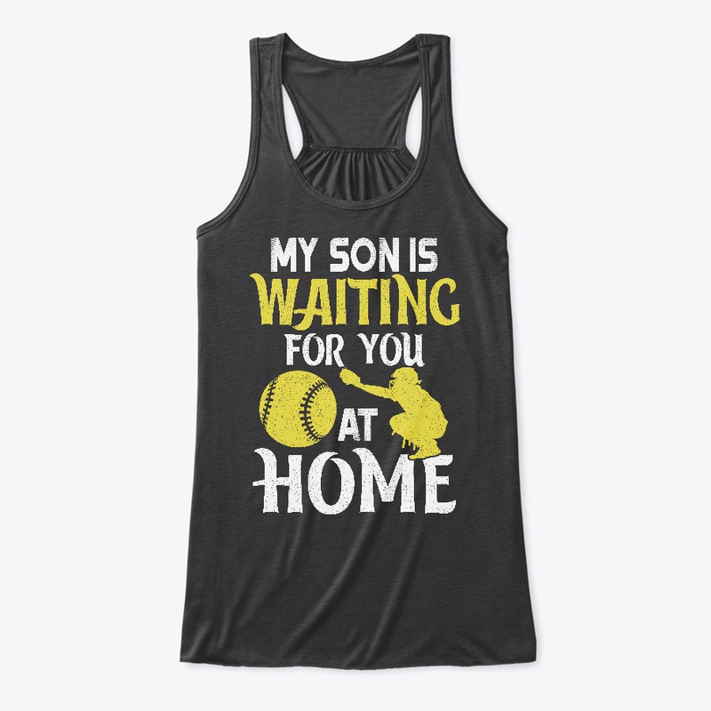 My Son Is Waiting For You At Home Shirts