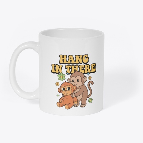 Hang In There Monkey Mug White áo T-Shirt Front