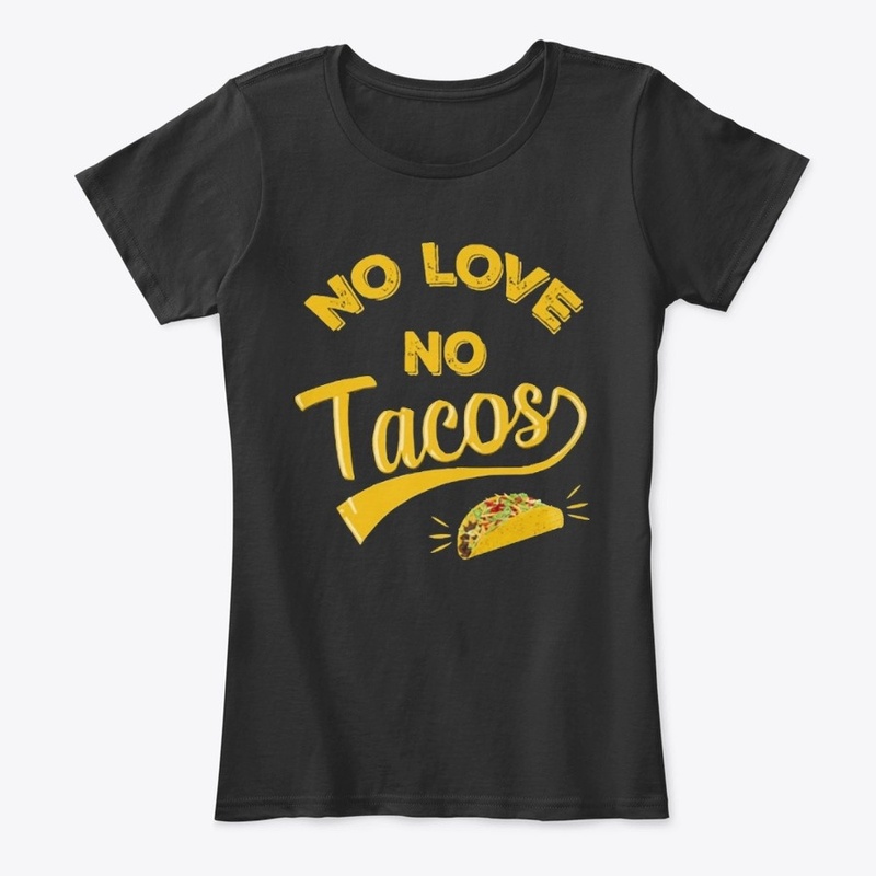 No love no tacos T Shirt