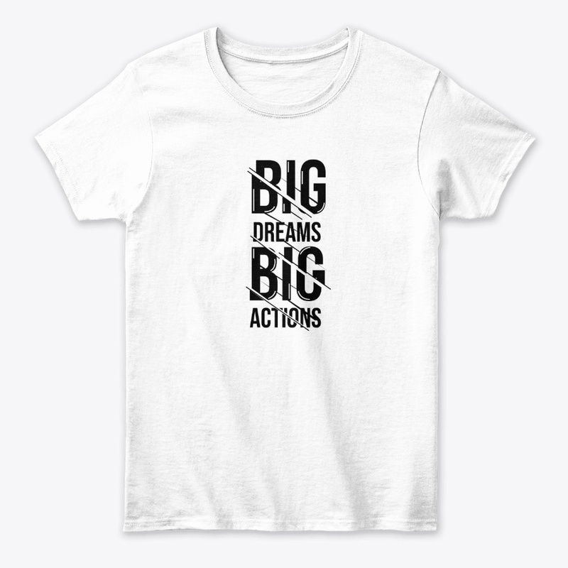 Big dreams big action t shirt, hoodies