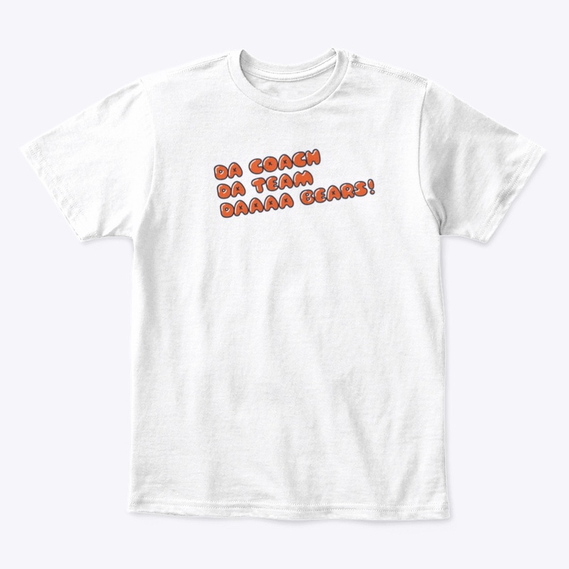 Da Coach, Da Team, Da Bears!