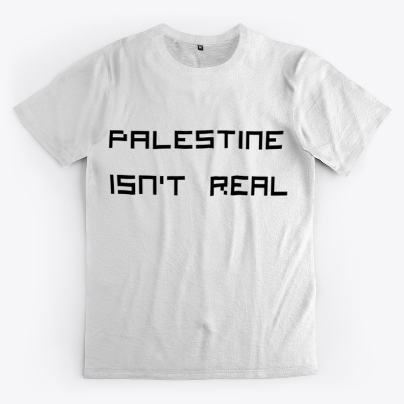 PALESTINE ISN'T REAL
