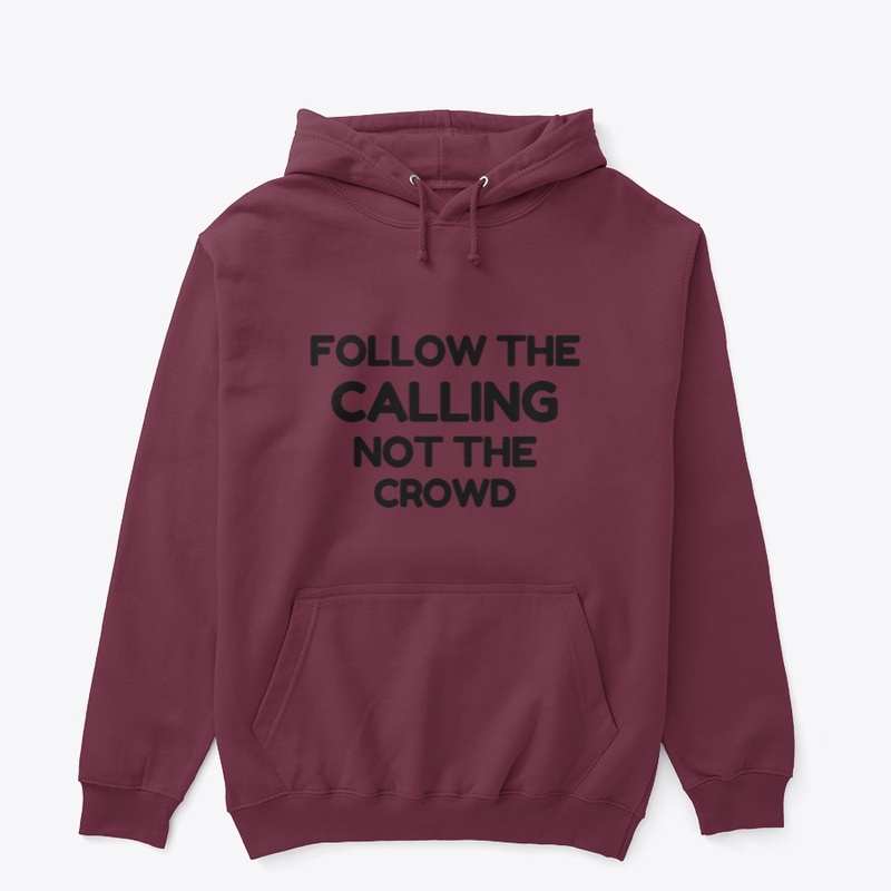 Follow The Calling Not The Crowd