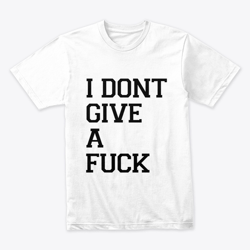 The 'IDGAF' T-Shirt Collection