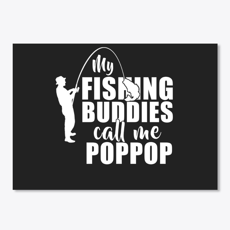 My Fishing Buddies Call Me Poppop Gifts