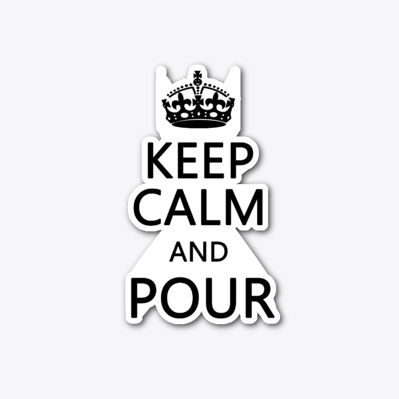 Keep Calm and Pour die cut sticker