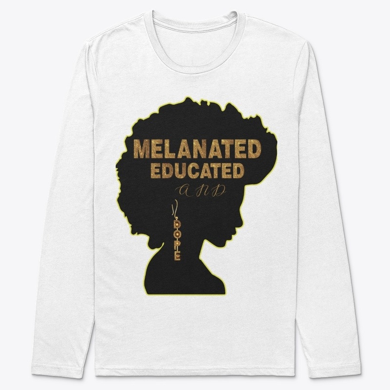 MELANATED  EDUCATED  AND DOPE