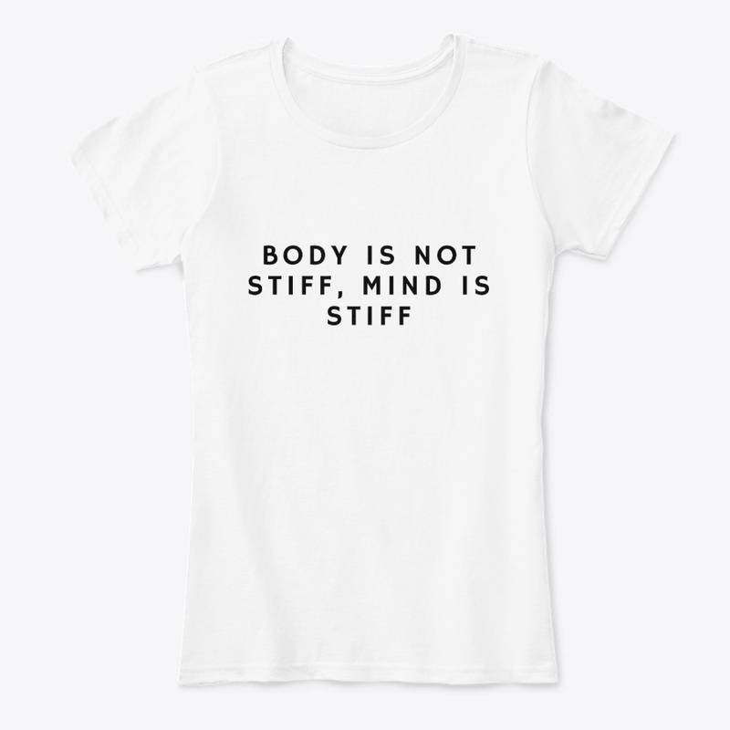 Body is not stiff, mind is stiff