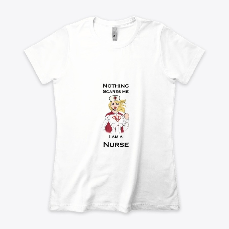 Nothing scares me I am a super Nurse