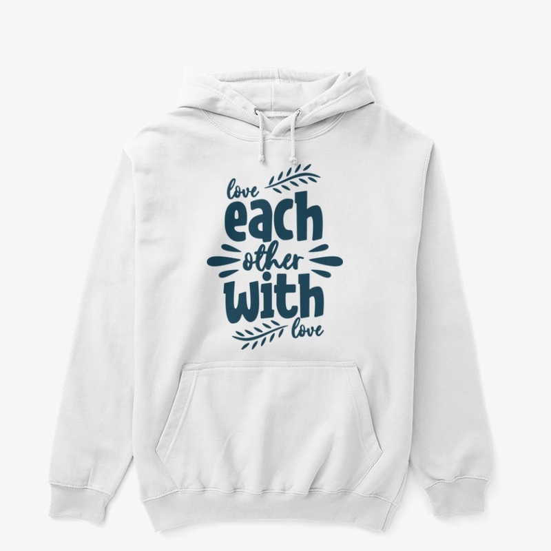 Love each other with love
