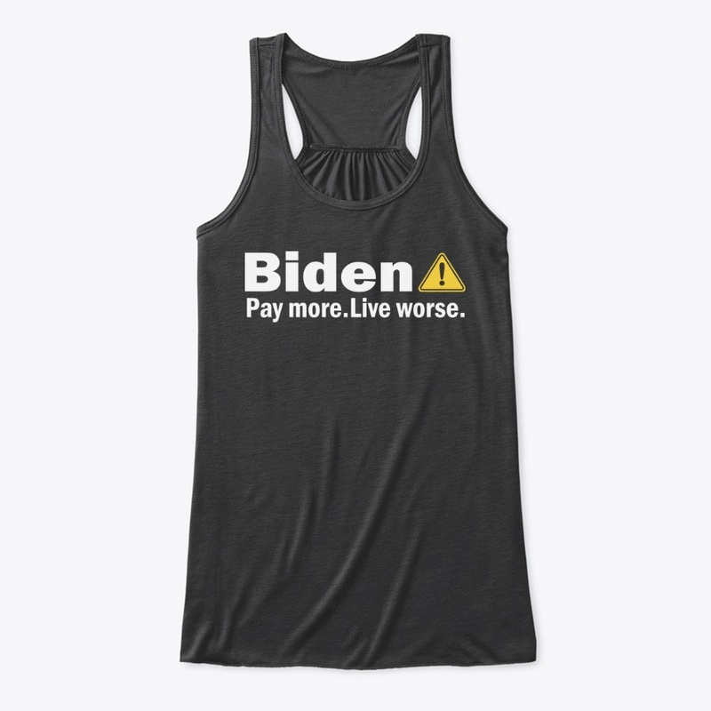 Biden Pay More Live Worse Shirt