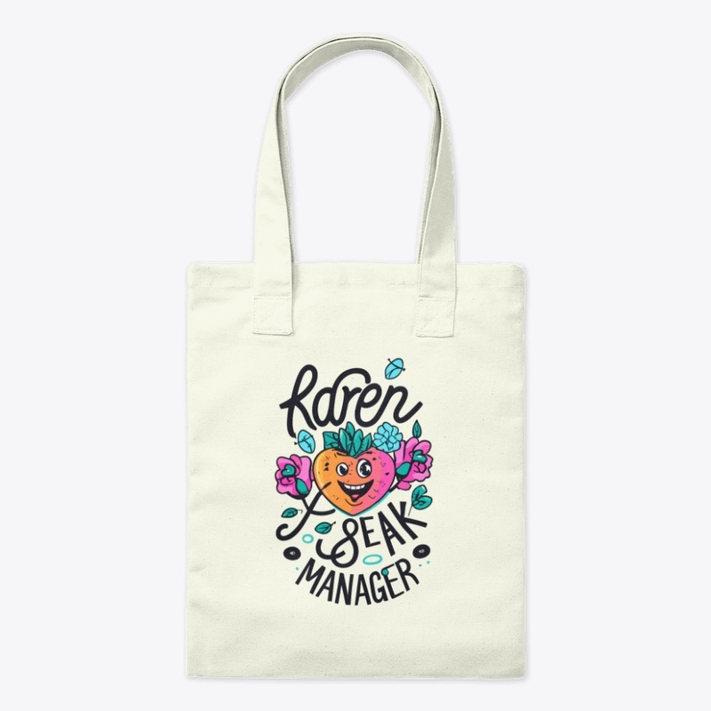 Karen, speak to the manager designs