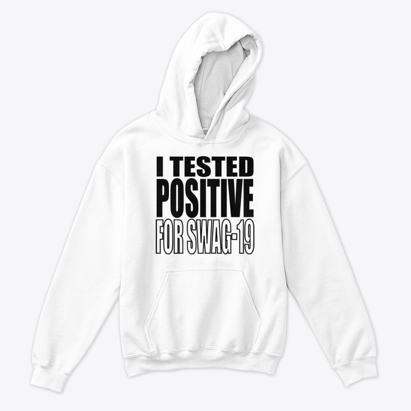 I Tested Positive For Swag-19 Shirt