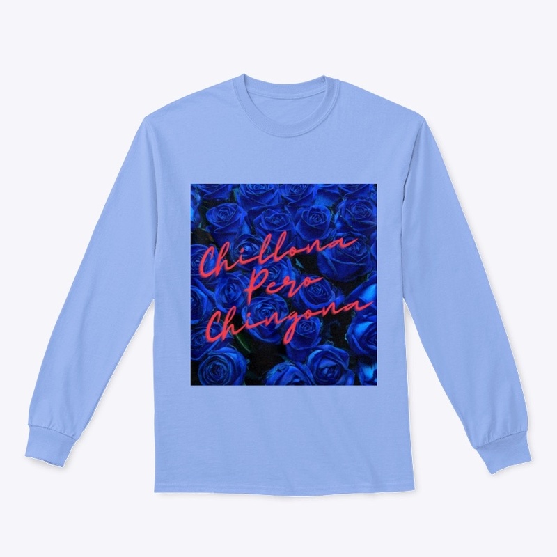 Chillona Pero Chingona (blue roses)