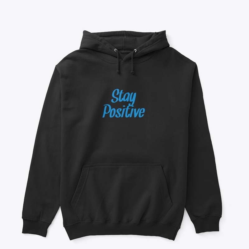 Stay Positive Hoodie