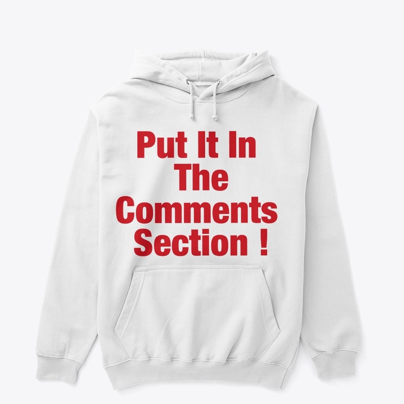 PUT IT IN THE COMMENTS SECTION | MERCH