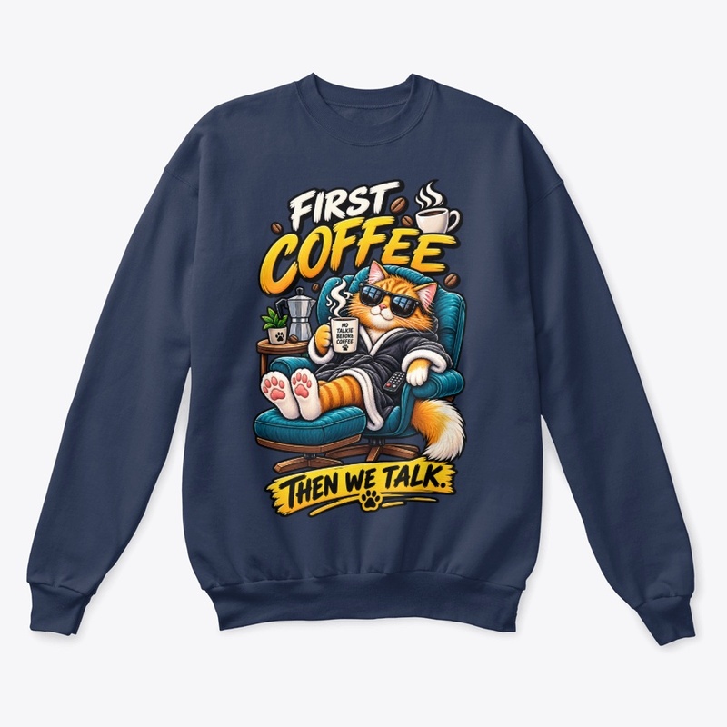 First Coffee Then We Talk Funny Cat 