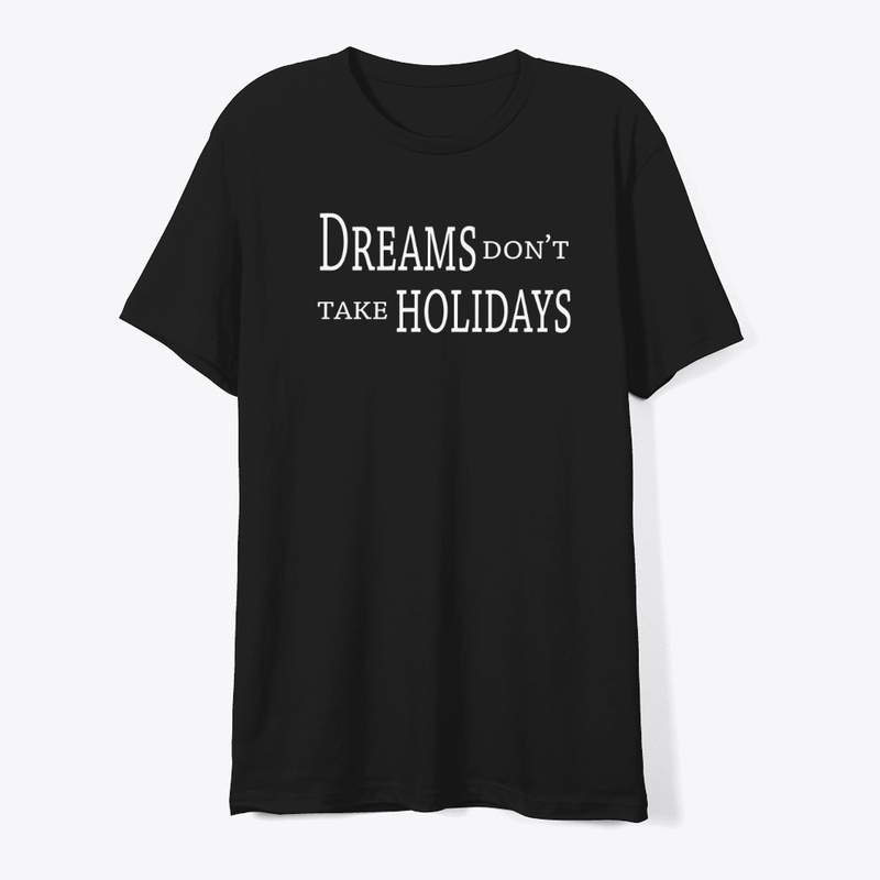 Dreams Don’t Take Holidays