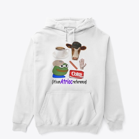 It's An Atrioc Reference White T-Shirt Front