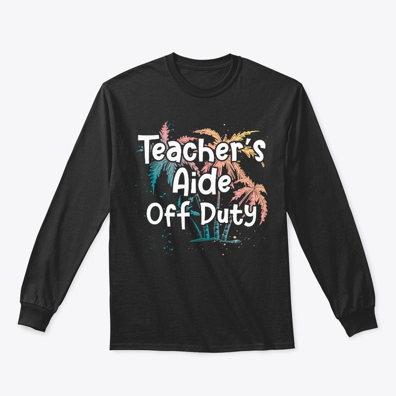 Teacher's Aide Vacation Gift Off Duty