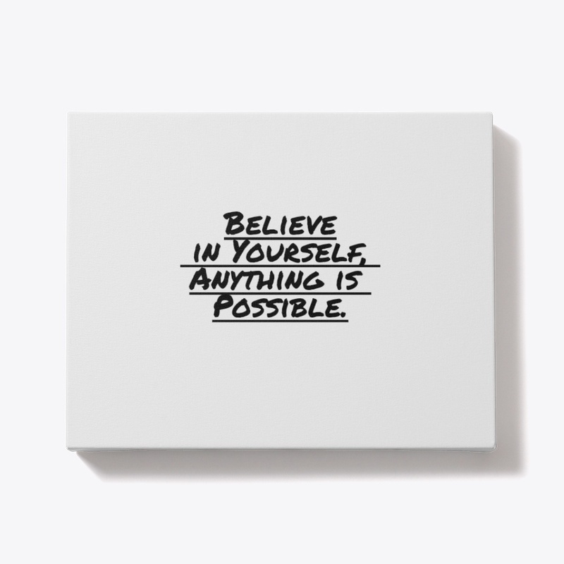Believe in Yourself,Anything is Possible