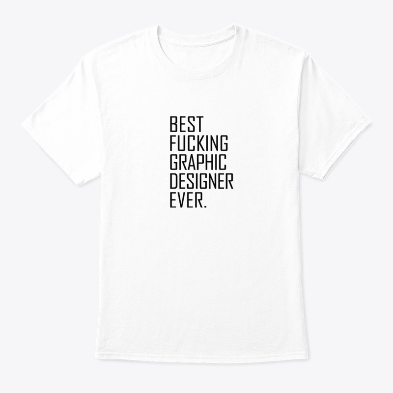 Best Fucking Graphic Designer Ever