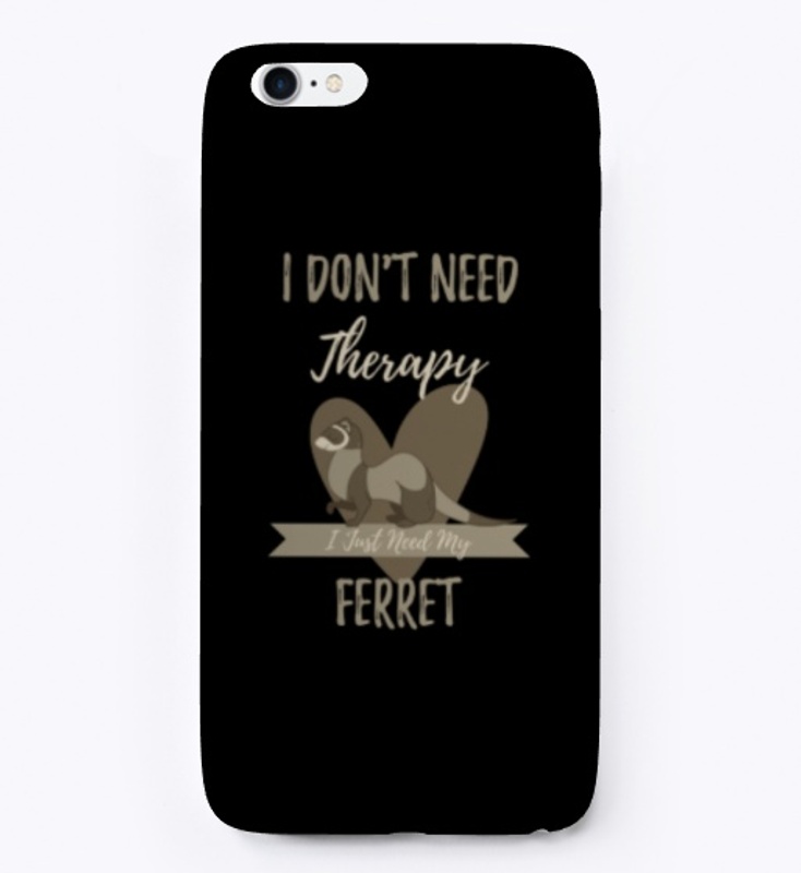 I Just Need My Ferret