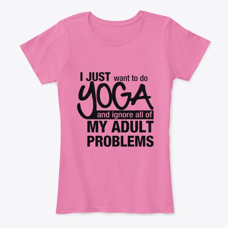 I JUST WANT TO DO YOGA