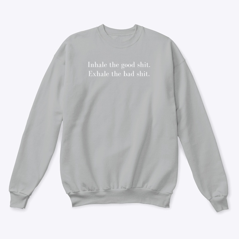 Inhale The Good Shit..