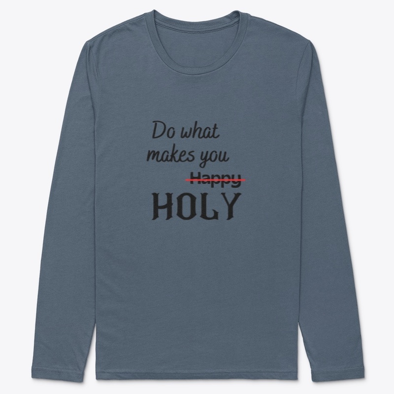 Do What Makes You Holy