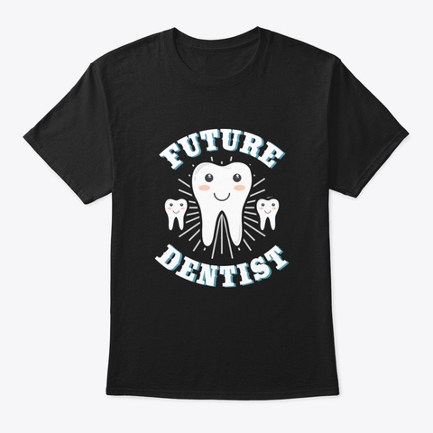 Future Dentist 6 Cfj3 Black T-Shirt Front