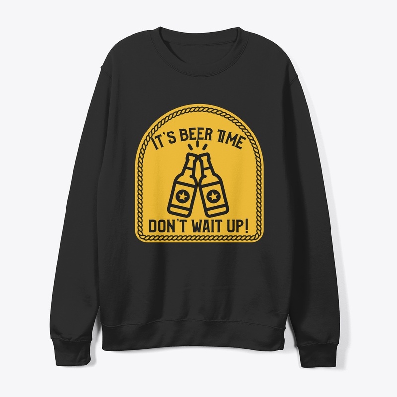 It's Beer Time, Don't Wait Up