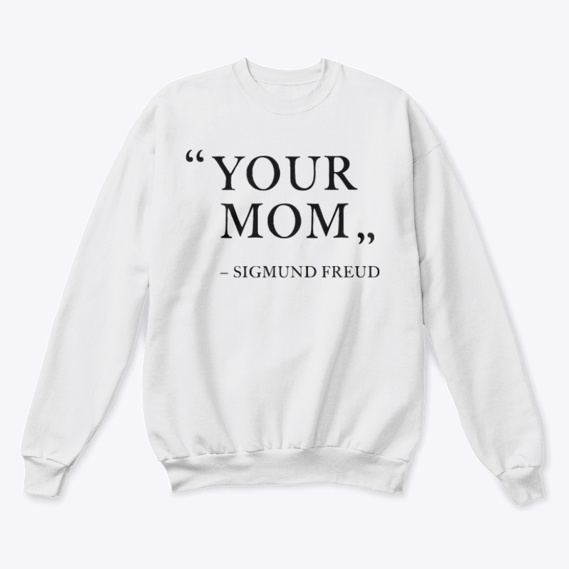 "YOUR MOM"