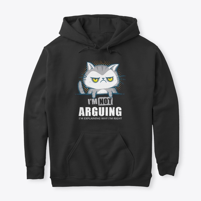 Angry Cat I'm Not Arguing 