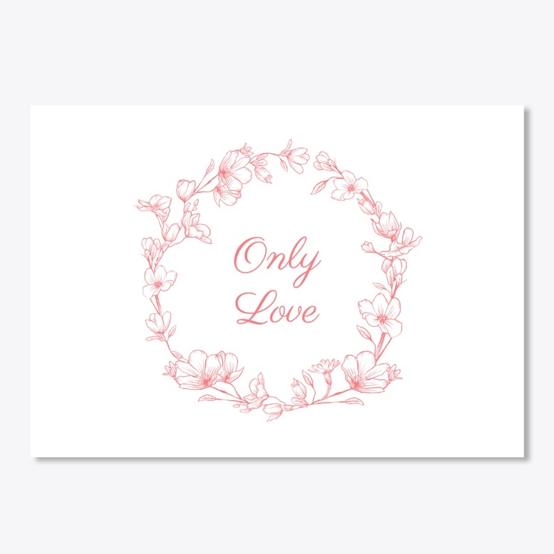 Only Love with floral design