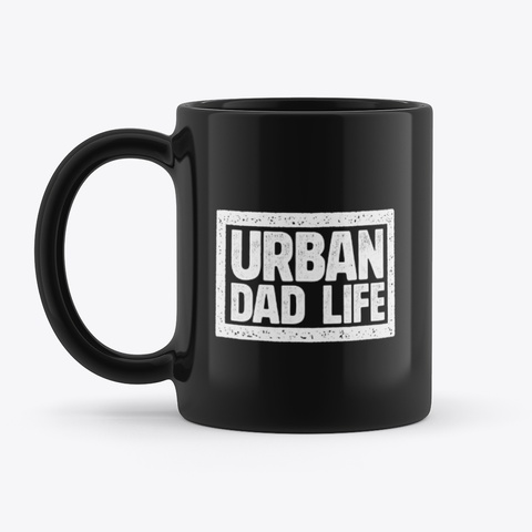 Urban Dad Life Black Mug Black T-Shirt Front