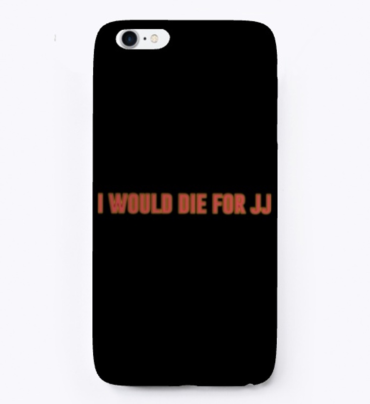 I would die for jj