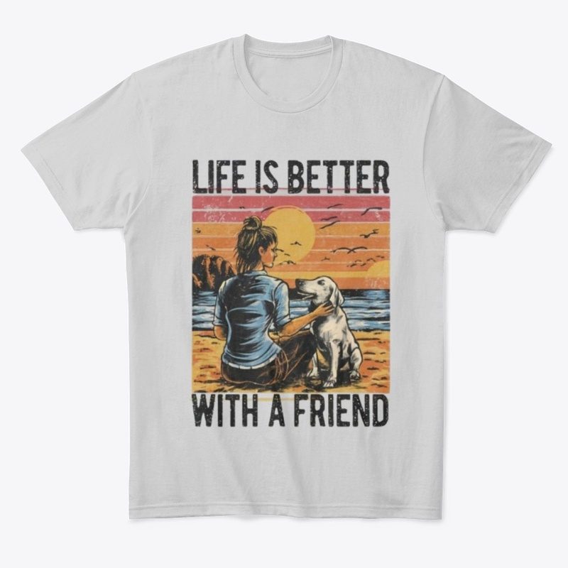Life is better with a friend