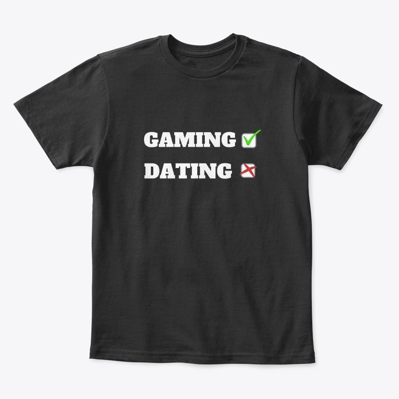 gaming or dating choose, T-shirt.