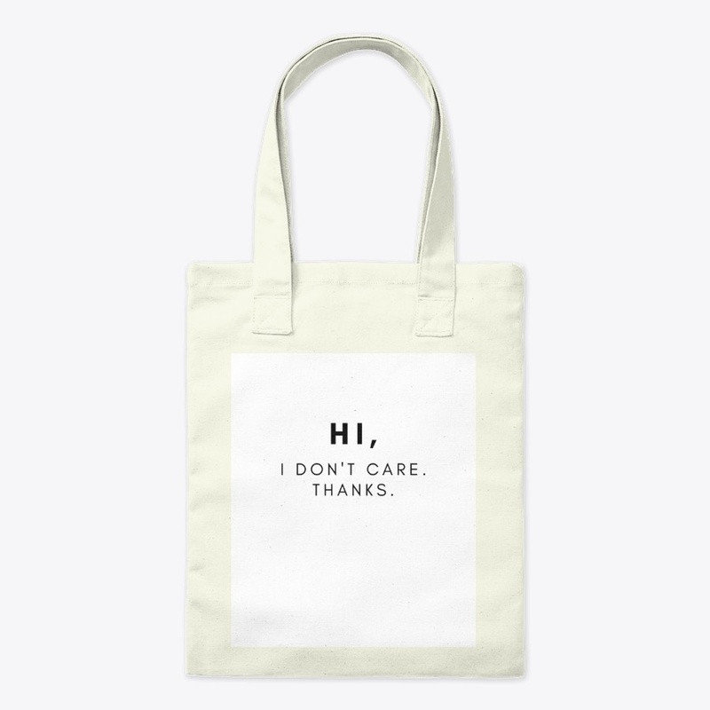 Hi, I Don't Care. Thanks.