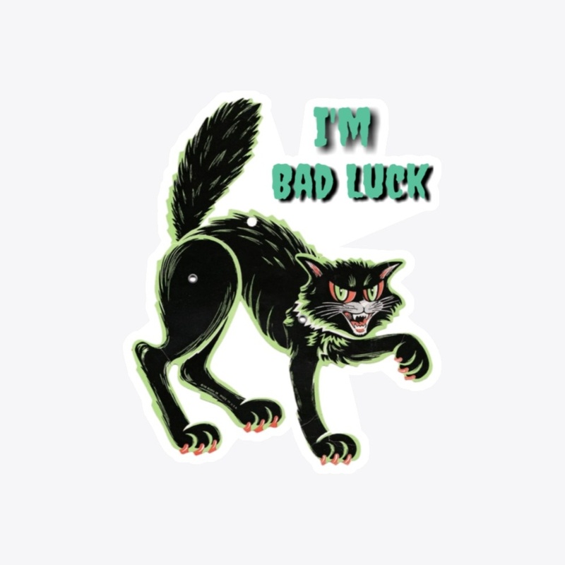 I'm Bad Luck  Halloween Black Cat