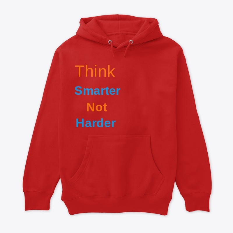 Think smarter not harder