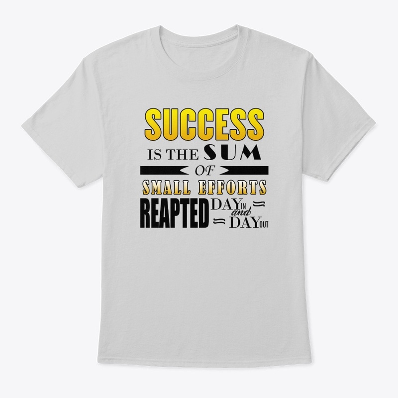 SUCCESS IS THE SUM OF SMALL EFFORTS
