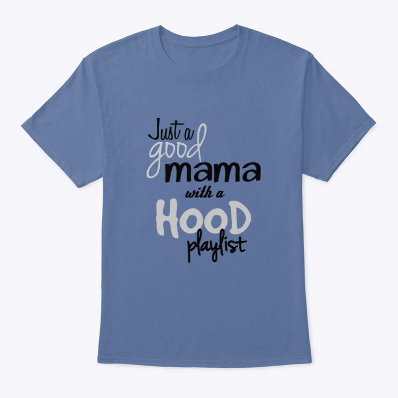 Just a Good Mama with a Hood Playlist