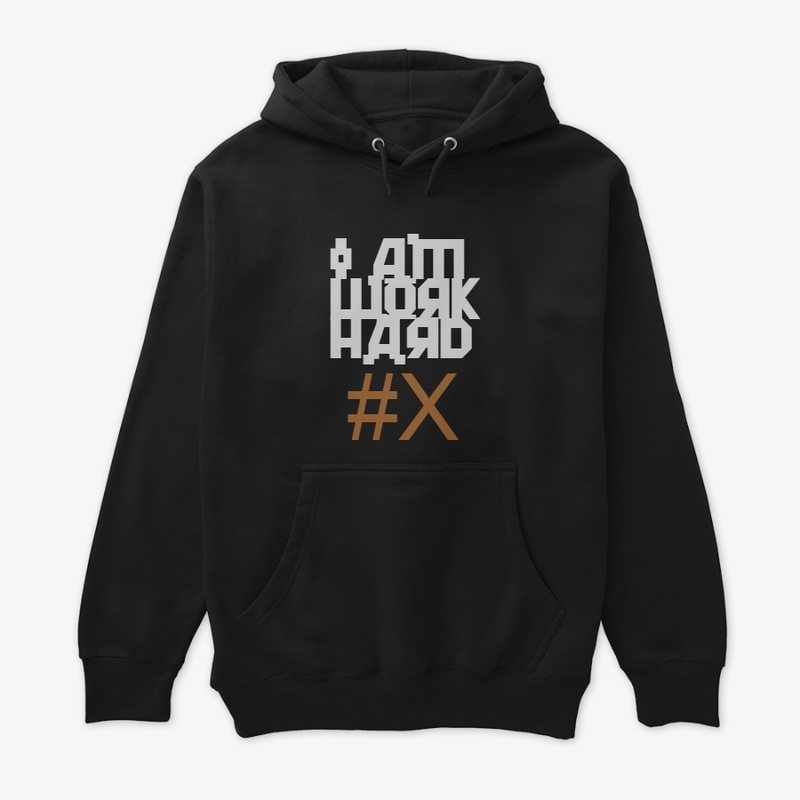 I AM WORK HARD T-SHIRT