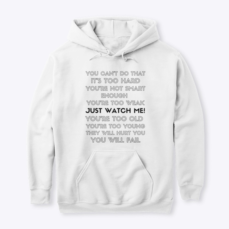 JUST WATCH ME Tee
