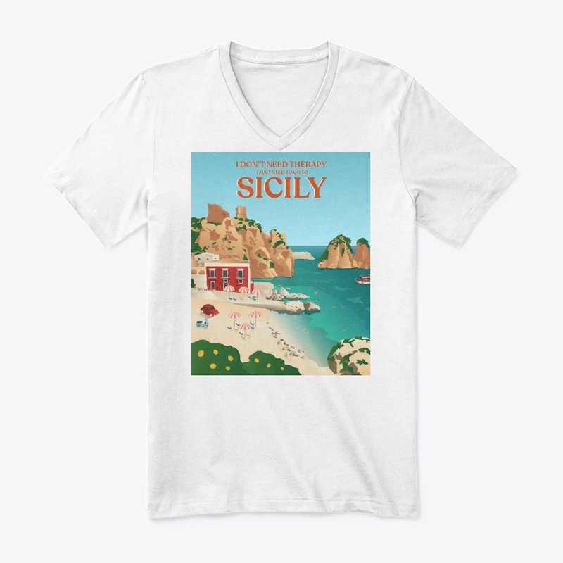 I Don't Need Therapy I Just Need Sicily
